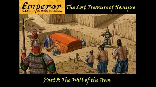 The Lost Treasure of Nanyue Part 3: The Will of the Han