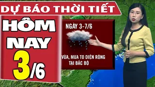 Dự báo thời tiết hôm nay mới nhất ngày 3/6 | Dự báo thời tiết 3 ngày tới