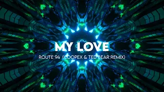 Route 94 - My Love (Coopex & Ted Bear Remix)