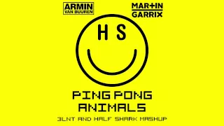 Armin van Buuren vs. Martin Garrix - Ping Pong Animals (3LNT & Half Shark MashUp)