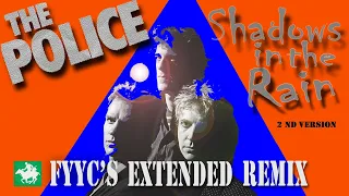 The Police - Shadows In The Rain (2nd version - FYYC's Extended Remix & Special Video)