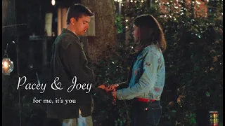 Pacey & Joey - For Me, It's You