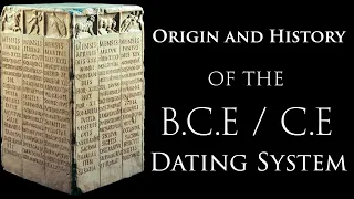 The Origin and History of the B.C.E / C.E Dating System (As well as B.C/A.D)