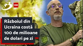 Războiul din Ucraina  costă 100 de milioane de dolari pe zi