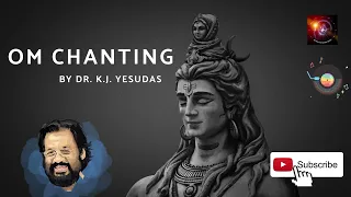 OM Chanting  by  Dr. K.J. Yesudas