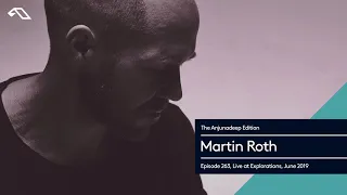 The Anjunadeep Edition 263 with Martin Roth (Live at Explorations, June 2019)