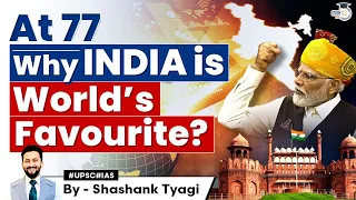 On 77th Independence Day, Why India is new favourite of the world? | UPSC