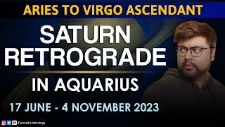 Aries to Virgo Ascendant | Retrograde Saturn in Aquarius | 2023 | Analysis by Punneit