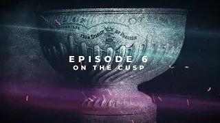 2021 Quest for the Stanley Cup: Episode 6 - On the Cusp (Canada Only)