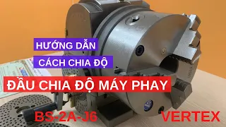 HƯỚNG DẪN CHIA ĐỘ ĐẦU CHIA ĐỘ MÁY PHAY - PHẦN 2 - NAMDUONGTOOL