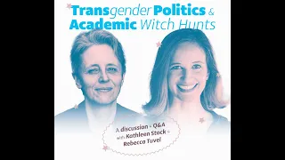 Transgender Politics and Academic Witch Hunts.