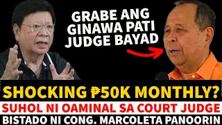 SHOCKING! GRABE GINAWA PANUNUHOL NI OAMINAL NG 50K MONTHLY SA COURT JUDGE BISTADO NI MARCOLETA?