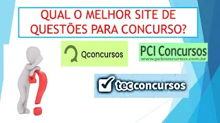 QUAL O MELHOR SITE DE QUESTÕES PARA CONCURSO? QCONCURSOS, TEC CONCURSOS OU PCI CONCURSOS?