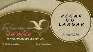 PEGAR OU LARGAR - Programa Falando ao coração | Pr. Gentil R.Oliveira