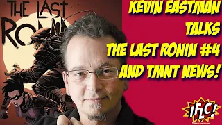 Kevin Eastman Returns to Talk The Last Ronin #4 and more!