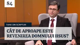 Cât de aproape este revenirea Domnului Iisus? | E84 – Taine din Scripturi