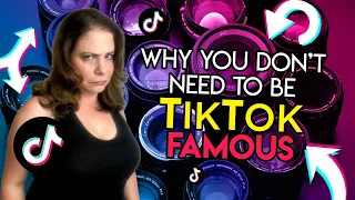 Why You Don't Need To Be TikTok Famous