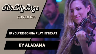 If You're Gonna Play in Texas by Alabama (The Big Rigs Live Cover)