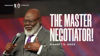 The Master Negotiator! - Bishop T.D. Jakes