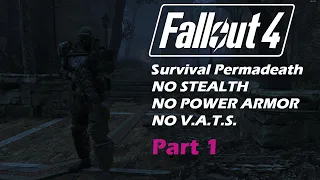 Fallout 4 Survival Permadeath - No Stealth, VATS, or Power Armor. Part 1