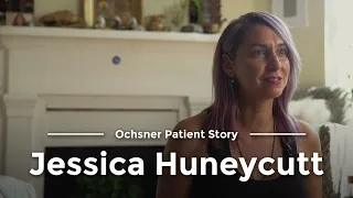 Jessica Huneycutt - Ochsner Patient Story