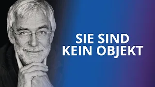 Werden Sie nicht zum Objekt anderer (Gerald Hüther)