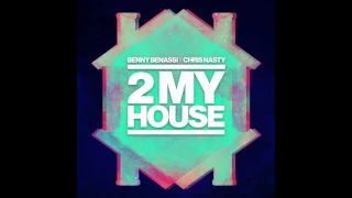 Benny Benassi x Chris Nasty - 2 My House