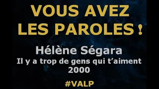 Hélène Ségara  - Il y a trop de gens qui t'aiment -  Paroles lyrics -  VALP