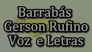 Barrabás - Gerson Rufino (Voz e Letras)