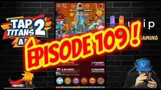 TAP TITANS 2 ON RECOMMENCE A 0 !!!!! ÉPISODE 109