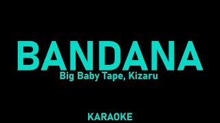 Big Baby Tape, kizaru - Bandana (караоке, текст песни)