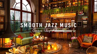 Cozy Coffee Shop Ambience & Relaxing Jazz Instrumental Music ~ Smooth Jazz Music to Work,Study,Focus