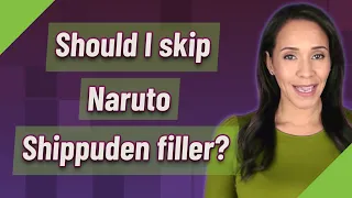 Should I skip Naruto Shippuden filler?