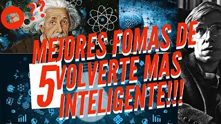 LAS 5 MEJORES FORMAS para ser una persona MAS INTELIGENTE!!! (segun Harvard University)