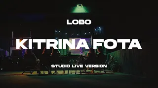 Lobo - Kitrina Fota (Studio Live Version)