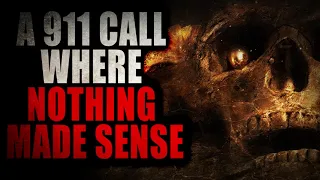 “A 911 call where nothing made sense” | Creepypasta Storytime