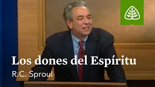 Los dones del Espíritu: Fundamentos con R.C. Sproul