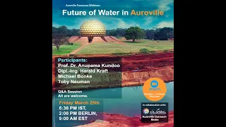 Future of Water in Auroville with Harald Kraft, Michael Bonke, Anupama Kundoo & Toby Neuman 25-03-22