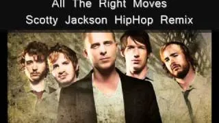 One Republic - All The Right Moves (Scotty Jackson Hip Hop Remix)