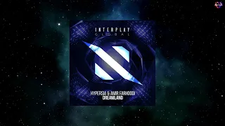 Hypersia & Amir Farhoodi - Dreamland (Extended Mix) [INTERPLAY GLOBAL]