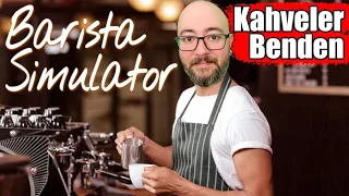 KAHVELER BENDEN GEL VATANDAAAŞŞŞ | BARISTA SIMULATOR !!