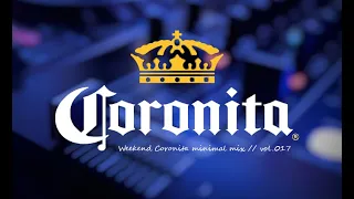 🔥Weekend Coronita minimal mix // vol.017🔥