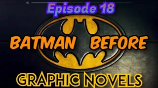 BATMAN BEFORE. Episode 19.  Graphic Novels. A selection from my collection