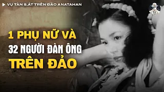 Thảm Án Vì 1 Người Phụ Nữ, 32 Người Đàn Ông T.àn S.át Đẫm M.áu Trên Đảo Anatahan