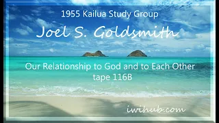 Our Relationship to God and to Each Other by Joel S. Goldsmith tape 116B