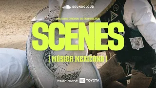 SCENES: Música Mexicana presentado por Toyota