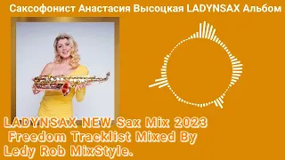 LADYNSAX NEW Sax Mix 2023 Freedom Tracklist Mixed By Ledy Rob MixStyle.