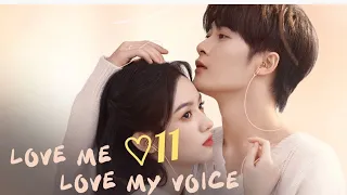 Part 11 || Love Me, Love My Voice ¤CDRAMA