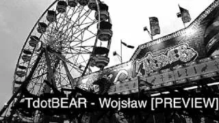 TdotBEAR - Wojsław [preview]