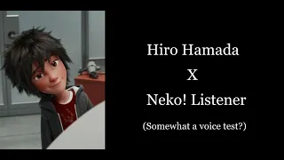Hiro Hamada X Neko! Listener
